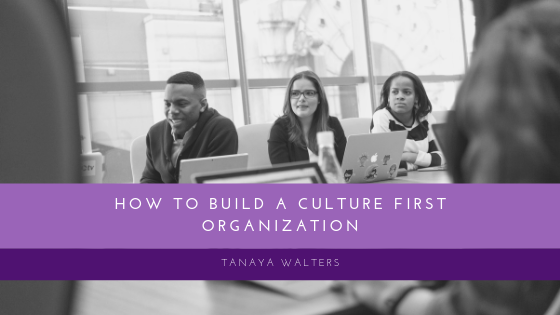 How to Build a Culture First Organization