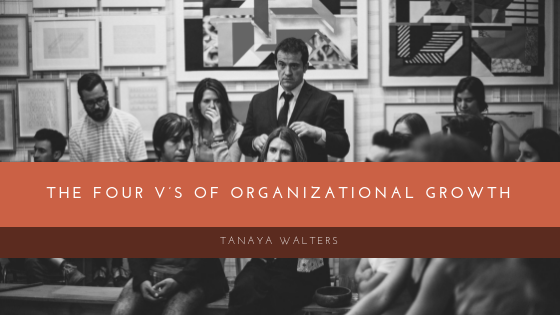 Tanaya Walters Four Vs Organizational Growth